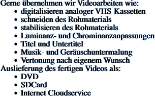 Gerne übernehmen wir Videoarbeiten wie: