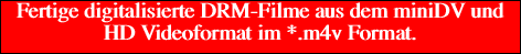 Fertige digitalisierte DRM-Filme aus dem